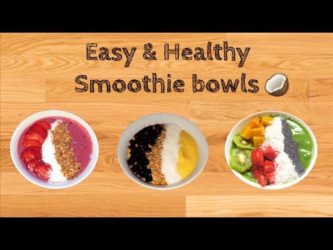 How to make easy & healthy SMOOTHIE BOWLS II 3 recipes